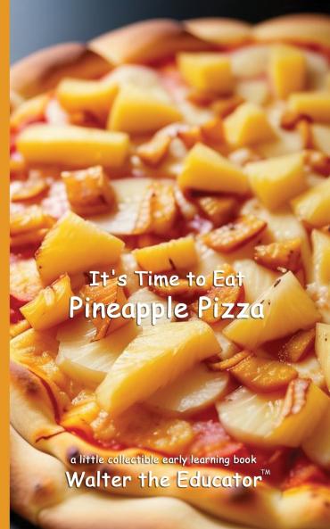 It's Time to Eat Pineapple Pizza