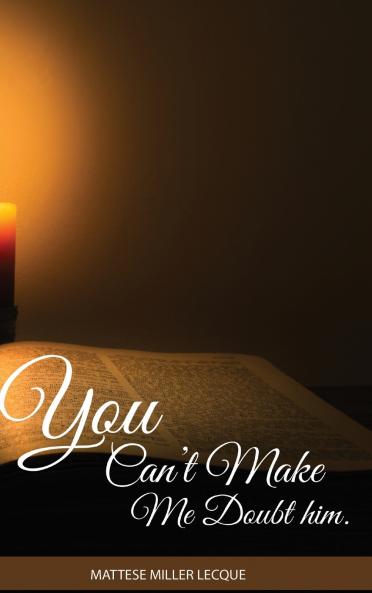 You can't make me doubt him