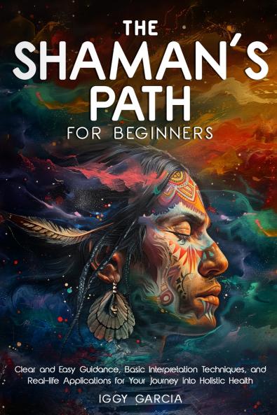 THE SHAMAN'S PATH FOR BEGINNERS