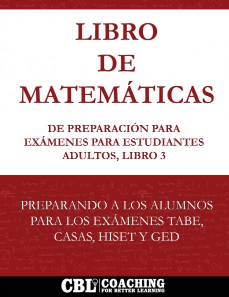Libro de Matemáticas de Preparación  Para Exámenes Para Estudiantes Adultos Libro 3