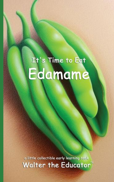 It's Time to Eat Edamame