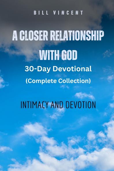 A Closer Relationship With God (Complete Edition)