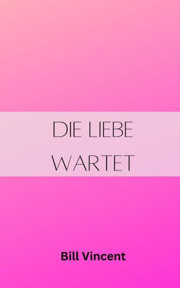 Die Liebe wartet