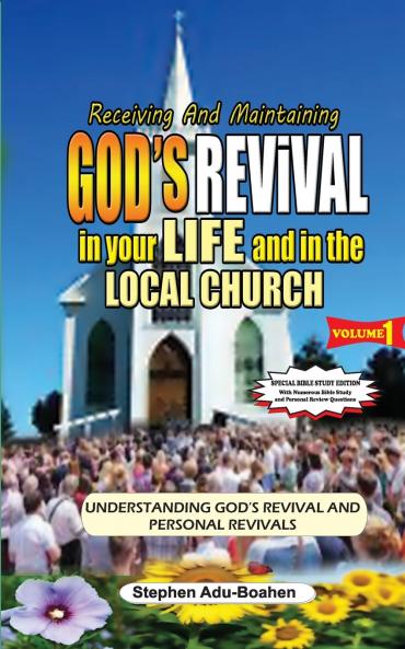 Receiving and Maintaining God's Revival in Your Life and in the Local Church. Volume 1 (Special Bible Study Edition with Study Questions)