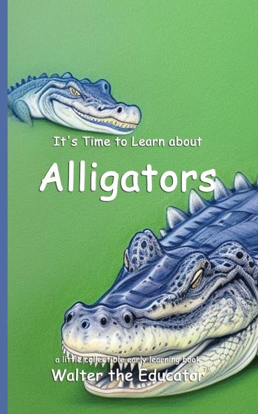 It's Time to Learn about Alligators