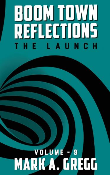 The Launch (Boom Town Reflections) Volume 9