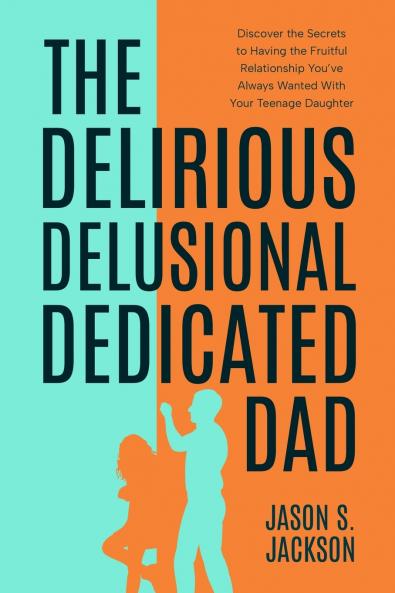 The Delirious Delusional Dedicated Dad