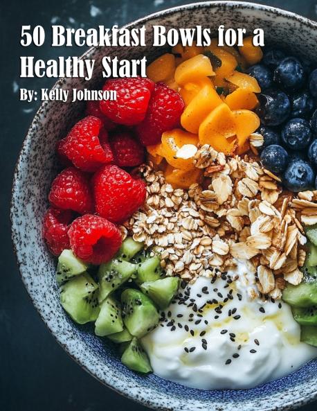 50 Breakfast Bowls for a Healthy Start