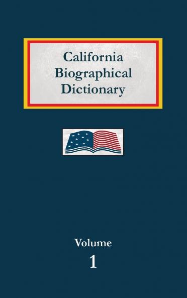 California Biographical Dictionary - Volume 1