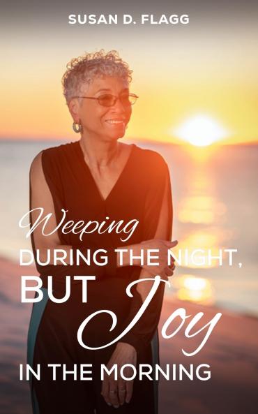 Weeping During the Night But Joy in the Morning