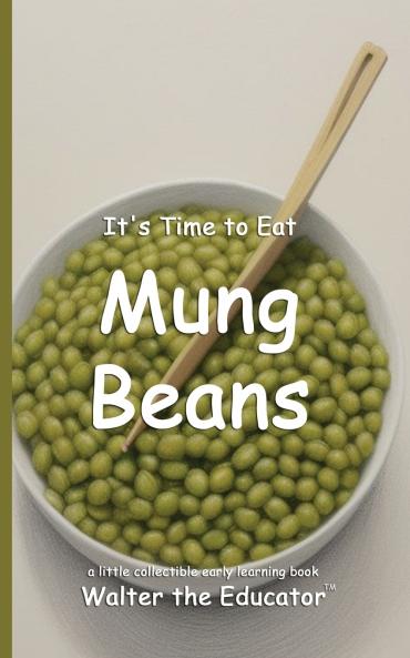 It's Time to Eat Mung Beans