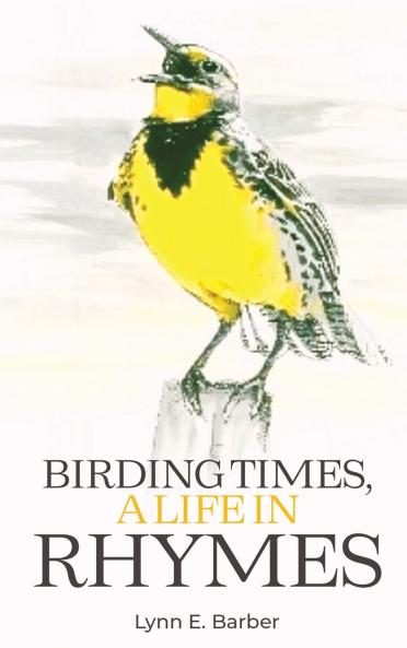 BIRDING TIMES A LIFE IN RHYMES