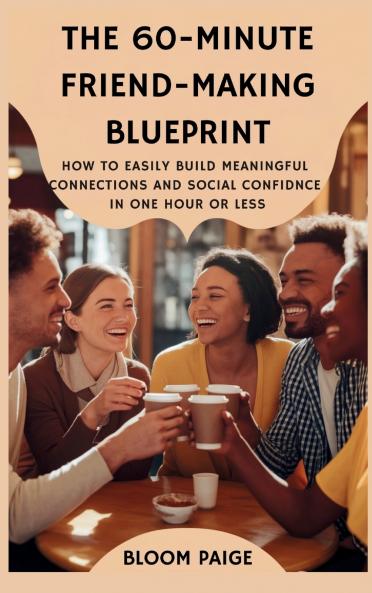 The 60-Minute Friend-Making Blueprint