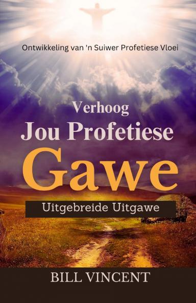 Verhoog Jou Profetiese Gawe (Uitgebreide Uitgawe)