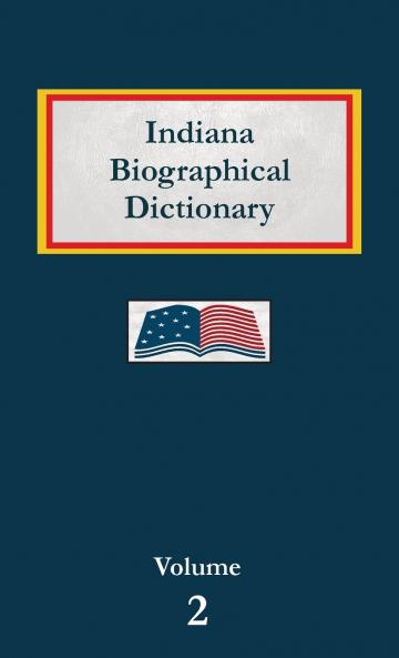 Indiana Biographical Dictionary - Volume 2