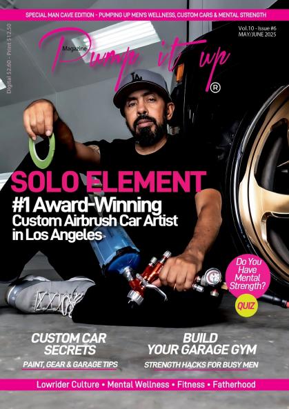 Pump It Up Magazine - Ready to PUMP UP Your Ride? Discover the #1 Award-Winning Custom Airbrush Car Artist in Los Angeles - SOLO ELEMENT!