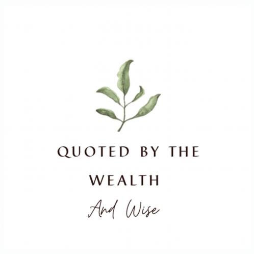 Quoted by the Wealth and Wise