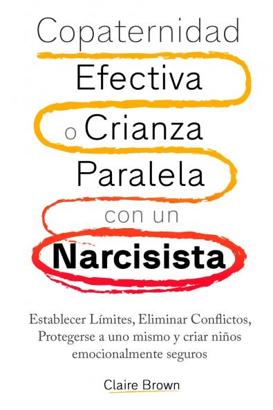 Copaternidad Efectiva o Crianza Paralela con un Narcisista