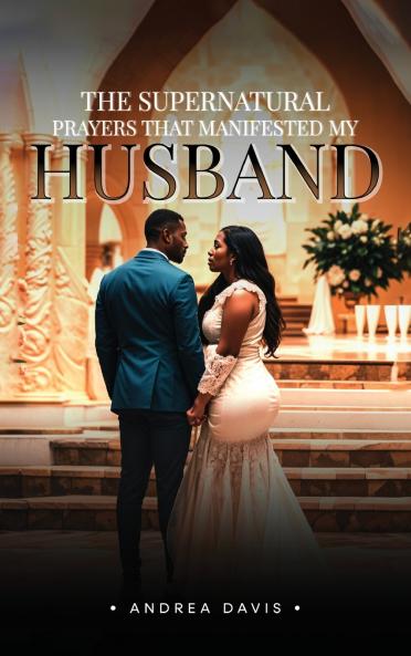 The Supernatural Prayers That Manifested My Husband