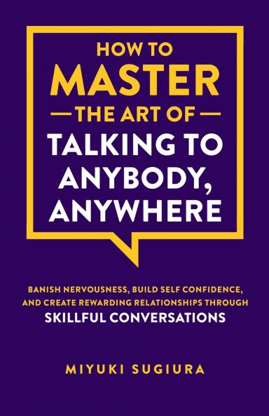 How to Master the Art of Talking to Anybody Anywhere