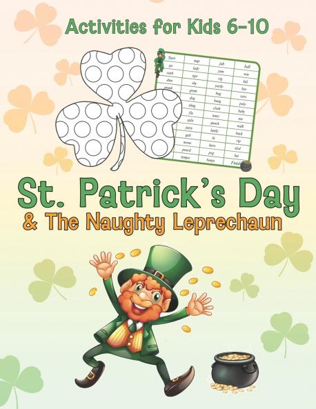 St. Patrick's Day & The Naughty Leprechaun Activity Book for Kids Ages 6-10