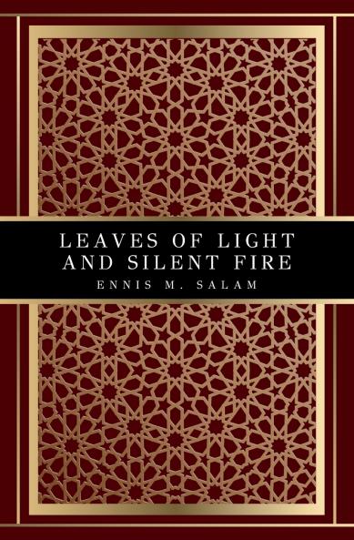Leaves of Light and Silent Fire