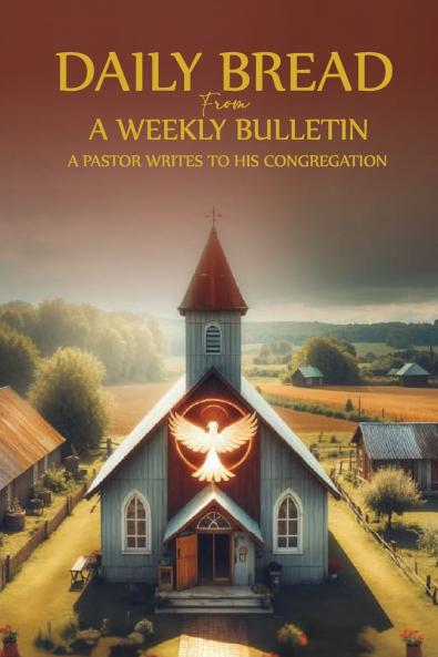 DAILY BREAD FROM A WEEKLY BULLETIN
