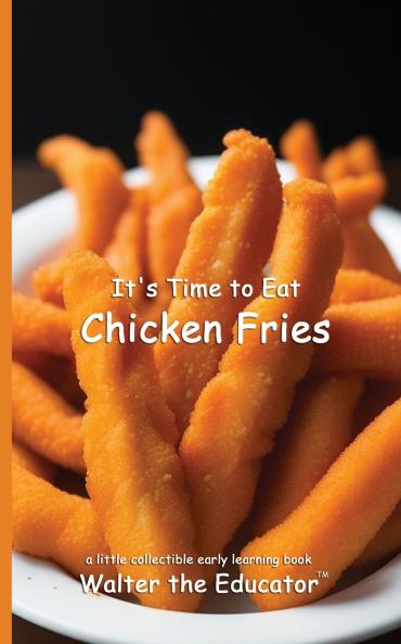 It's Time to Eat Chicken Fries