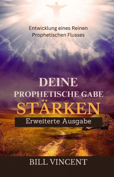 Deine Prophetische Gabe Stärken (Erweiterte Ausgabe)