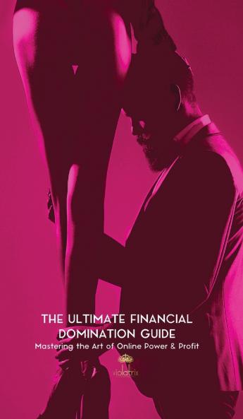 The Ultimate Financial Domination Guide