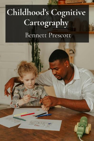 Childhood's Cognitive Cartography