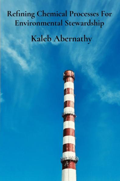 Refining Chemical Processes For Environmental Stewardship