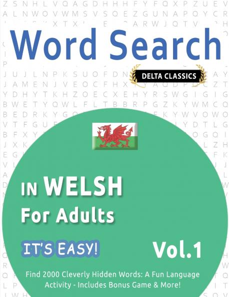 WORD SEARCH IN WELSH FOR ADULTS - IT'S EASY!  VOL.1 - DELTA CLASSICS - FIND 2000 CLEVERLY HIDDEN WORDS