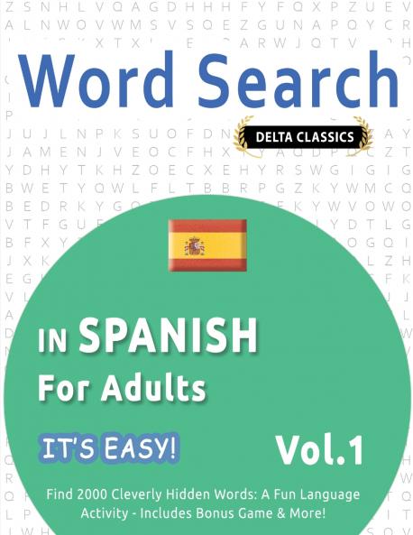 WORD SEARCH IN SPANISH FOR ADULTS - IT'S EASY!  VOL.1 - DELTA CLASSICS - FIND 2000 CLEVERLY HIDDEN WORDS
