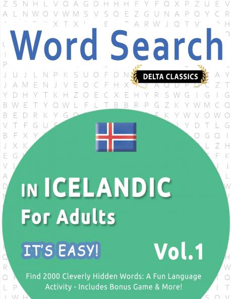 WORD SEARCH IN ICELANDIC FOR ADULTS - IT'S EASY!  VOL.1 - DELTA CLASSICS - FIND 2000 CLEVERLY HIDDEN WORDS