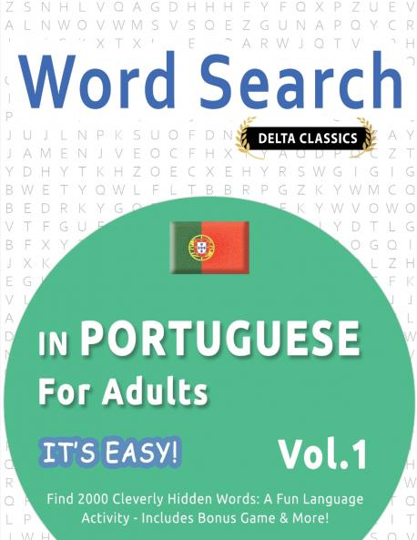 WORD SEARCH IN PORTUGUESE FOR ADULTS - IT'S EASY!  VOL.1 - DELTA CLASSICS - FIND 2000 CLEVERLY HIDDEN WORDS