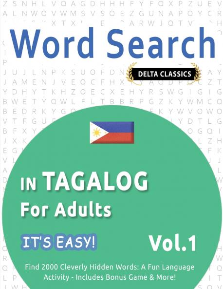 WORD SEARCH IN TAGALOG FOR ADULTS - IT'S EASY!  VOL.1 - DELTA CLASSICS - FIND 2000 CLEVERLY HIDDEN WORDS