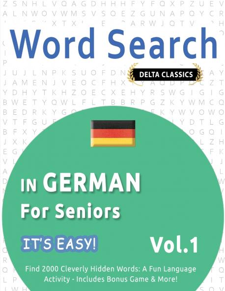 WORD SEARCH IN GERMAN FOR SENIORS - IT'S EASY!  VOL.1 - DELTA CLASSICS - FIND 2000 CLEVERLY HIDDEN WORDS