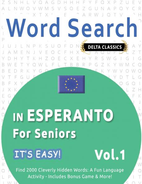 WORD SEARCH IN ESPERANTO FOR SENIORS - IT'S EASY!  VOL.1 - DELTA CLASSICS - FIND 2000 CLEVERLY HIDDEN WORDS