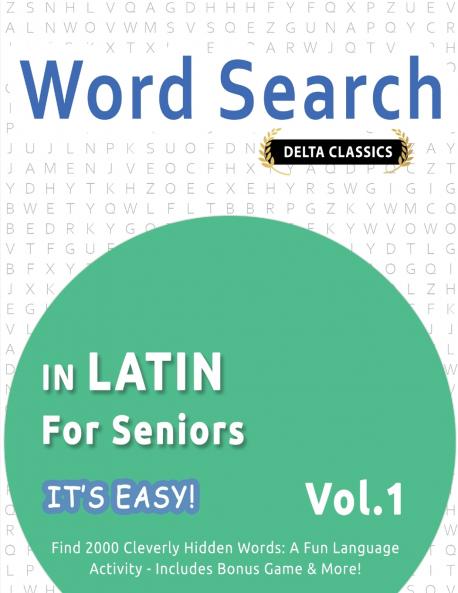 WORD SEARCH IN LATIN FOR SENIORS - IT'S EASY!  VOL.1 - DELTA CLASSICS - FIND 2000 CLEVERLY HIDDEN WORDS