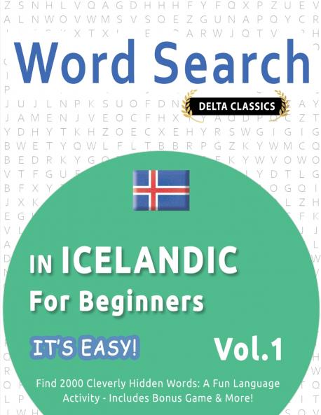 WORD SEARCH IN ICELANDIC FOR BEGINNERS - IT'S EASY!  VOL.1 - DELTA CLASSICS - FIND 2000 CLEVERLY HIDDEN WORDS