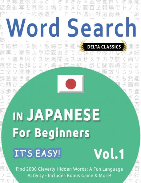 WORD SEARCH IN JAPANESE FOR BEGINNERS - IT'S EASY!  VOL.1 - DELTA CLASSICS - FIND 2000 CLEVERLY HIDDEN WORDS