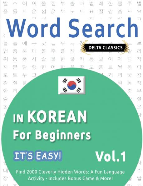 WORD SEARCH IN KOREAN FOR BEGINNERS - IT'S EASY!  VOL.1 - DELTA CLASSICS - FIND 2000 CLEVERLY HIDDEN WORDS