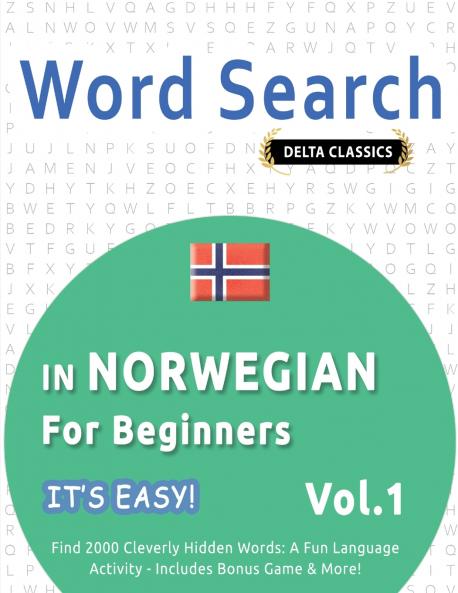WORD SEARCH IN NORWEGIAN FOR BEGINNERS - IT'S EASY!  VOL.1 - DELTA CLASSICS - FIND 2000 CLEVERLY HIDDEN WORDS