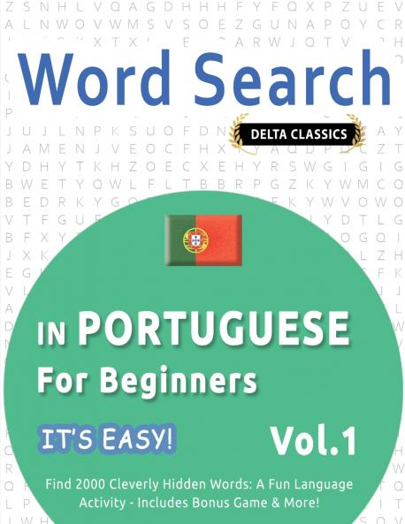WORD SEARCH IN PORTUGUESE FOR BEGINNERS - IT'S EASY!  VOL.1 - DELTA CLASSICS - FIND 2000 CLEVERLY HIDDEN WORDS