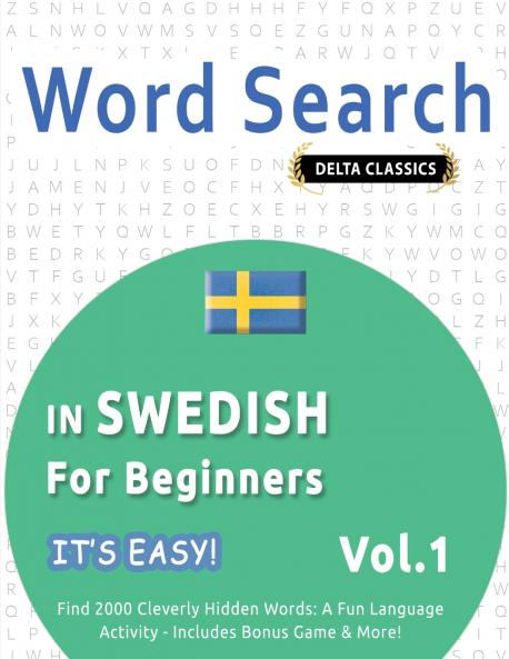 WORD SEARCH IN SWEDISH FOR BEGINNERS - IT'S EASY!  VOL.1 - DELTA CLASSICS - FIND 2000 CLEVERLY HIDDEN WORDS