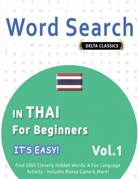 WORD SEARCH IN THAI FOR BEGINNERS - IT'S EASY!  VOL.1 - DELTA CLASSICS - FIND 2000 CLEVERLY HIDDEN WORDS