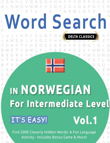 WORD SEARCH IN NORWEGIAN FOR INTERMEDIATE LEVEL - IT'S EASY!  VOL.1 - DELTA CLASSICS - FIND 2000 CLEVERLY HIDDEN WORDS