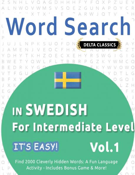 WORD SEARCH IN SWEDISH FOR INTERMEDIATE LEVEL - IT'S EASY!  VOL.1 - DELTA CLASSICS - FIND 2000 CLEVERLY HIDDEN WORDS