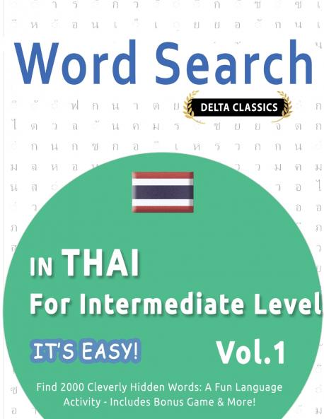 WORD SEARCH IN THAI FOR INTERMEDIATE LEVEL - IT'S EASY!  VOL.1 - DELTA CLASSICS - FIND 2000 CLEVERLY HIDDEN WORDS